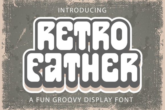 Retro Father: A Groovy Typeface for Modern Design